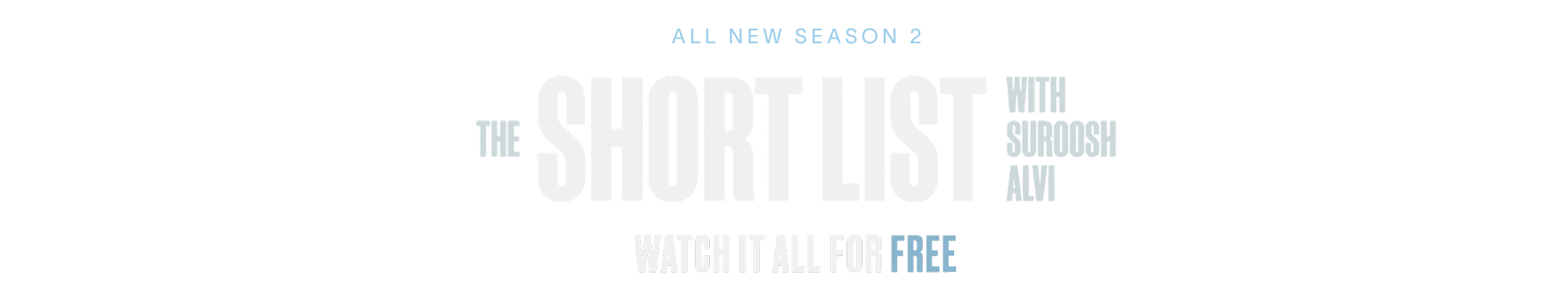 All New Season 2. The Short List with Suroosh Alvi. Watch it all for free.