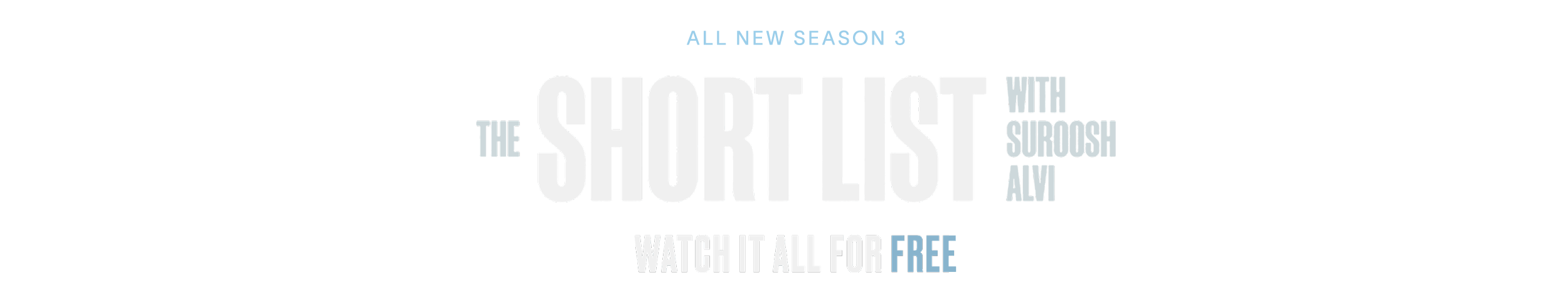 All New Season 3. The Short List with Suroosh Alvi. Watch it all for free.